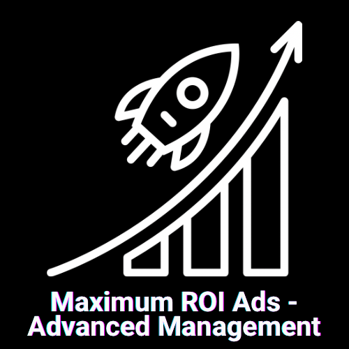 Maximum ROI Ads - Advanced Management