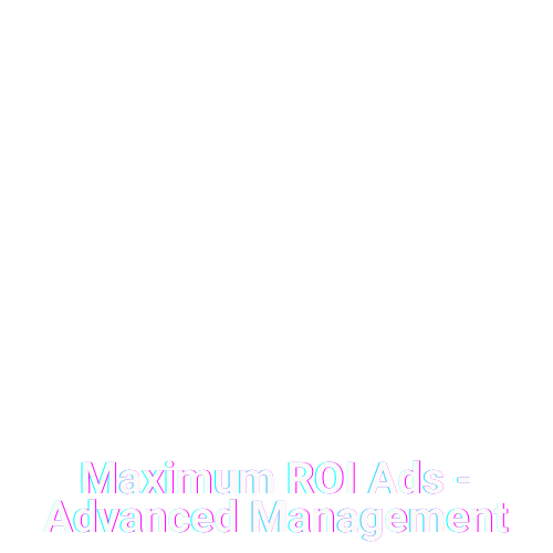 Maximum ROI Ads - Advanced Management